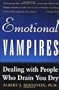Emotional Vampires: Dealing With People Who Drain You Dry