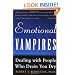 Emotional Vampires: Dealing With People Who Drain You Dry