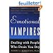 Emotional Vampires: Dealing With People Who Drain You Dry