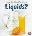 How Do You Measure Liquids? (Measure It!)