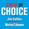 Great by Choice: Uncertainty, Chaos and Luck - Why Some Thrive Despite Them All
