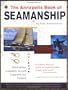 The Annapolis Book of Seamanship: Third Edition, Completely Revised, Expanded and Updated
