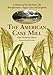 The American Cane Mill: A History of the Machines, the Manufacturers, Sugar Cane and Sorghum