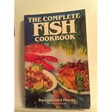 The Complete Fish Cookbook ~ Dan Morris