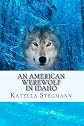 An American Werewolf In Idaho (Volume 1)