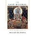The Last Mughal: The Fall of a Dynasty: Delhi, 1857