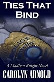 Ties That Bind: A Madison Knight Novel