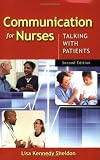 Communication for Nurses: Talking with Patients, Second Edition