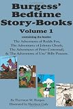 Burgess' Bedtime Story-Books, Vol. 1: Reddy Fox, Johnny Chuck, Peter Cottontail, & Unc' Billy Possum
