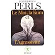 Le Moi, la faim et l'agressivit�