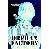The Orphan Factory (The Orphan Trilogy, #2)von "James Morcan"