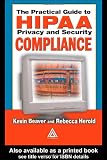 The Practical Guide to HIPAA Privacy and Security Compliance