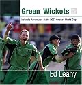 Green Wickets: Ireland's Adventures at the 2007 Cricket World Cup