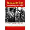 Adolescent Boys: Exploring Diverse Cultures of Boyhood
