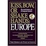 Kiss, Bow, Or Shake Hands  Europe: How to Do Business in 25 European Countries