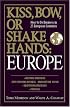 Kiss, Bow, or Shake Hands: Europe: How to Do Business in 25 European Countries (Kiss, Bow, or Shake Hands)