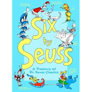 Six by Seuss: A Treasury of Dr. Seuss Classics by Dr. Seuss and Clifton Fadiman
