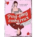 Ping-pong amoureux : Petit carnet de jeux � faire � deux