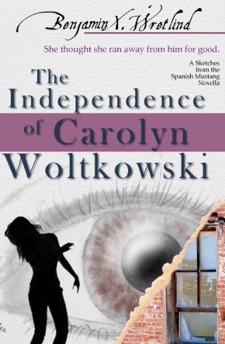 The Independence of Carolyn Woltkowski (Sketches from the Spanish Mustang)