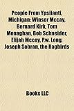 People from Ypsilanti, Michigan: Winsor McCay, Bernard Kirk, Tom Monaghan, Bob Schneider, Elijah McCoy, P.W. Long, Joseph Sobran, the Ragbirds-