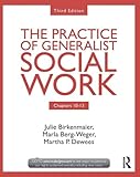 The practice of generalist social work. Chapters 10-13