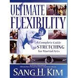 Ultimate Flexibility: A Complete Guide to Stretching for Martial Arts