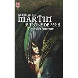 Le tr�ne de fer, tome 5 : L'invincible forteressepar George R.R. Martin