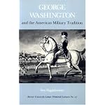 George Washington and the American Military Tradition (Mercer University Lamar Memorial Lectures) book cover