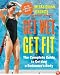 Get Wet, Get Fit: The Complete Guide to Getting a Swimmer's Body
