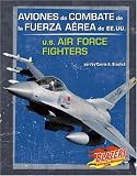 Aviones de Combate de la Fuerza Aerea de EE.UU./U.S. Air Force Fighters (Blazers Bilingual)