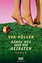 H&auml;nde weg oder wir heiraten: Roman