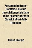Produkt-Bild: Personnalit Franc-Comtoise: Claude Joseph Rouget de Lisle, Louis Pasteur, Bernard Clavel, Hubert-Flix Thifaine
