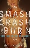 Smash, Crash and Burn: Tales From The Edge Of Celebrity