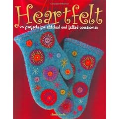 Heartfelt: 25 Projects for Stitched and Felted Accessories