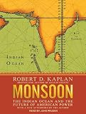 Monsoon: The Indian Ocean and the Future of American Power
