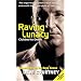 Raving Lunacy: Clubbed to Death - Adventures on the Rave Scene