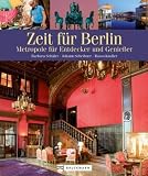 Zeit für Berlin: Metropole für Entdecker und Genießer