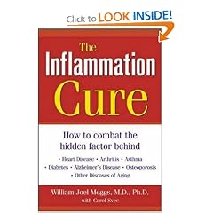 The Inflammation Cure : How to Combat the Hidden Factor Behind Heart Disease, Arthritis, Asthma, Diabetes, & Other Diseases
