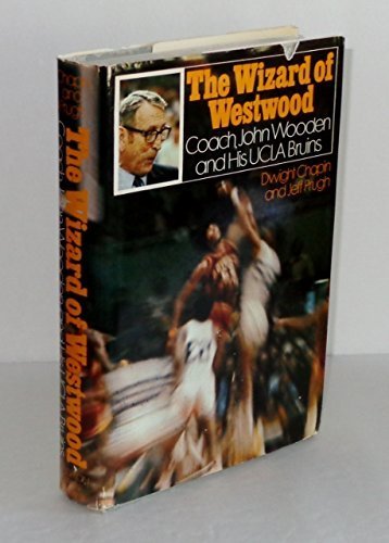 The Wizard of Westwood: Coach John Wooden and His UCLA Bruins by Dwight Chapin (1973-01-01)