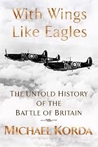 With Wings Like Eagles: A History of the Battle of Britain