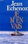 Je m'en vais [Reli�] by Echenoz, Jean