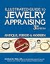 Illustrated Guide to Jewelry Appraising, 3rd Edition: Antique, Period & Modern