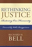  : Rethinking Justice: Restoring Our Humanity