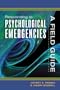 Responding to Psychological Emergencies: A Field Guide