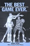 The Best Game Ever: How Frank McGuire's '57 Tar Heels Beat Wilt and Revolutionized College Basketball