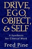Drive, Ego, Object, And Self: A Synthesis For Clinical Work