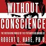 Without Conscience: The Disturbing World of the Psychopaths Among Us