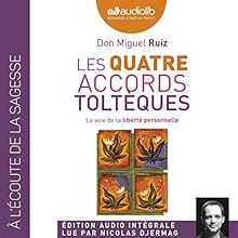 Les quatre accords toltèques: La voie de la liberté personnelle | Livre audio Auteur(s) : Miguel Ruiz Narrateur(s) : Nicolas Djermag