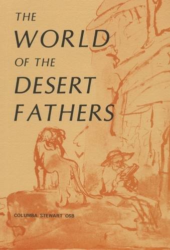 The World of the Desert Fathers: Stories and Sayings Form the Anonymous Series of the Apophthegmata Patrum (Fairacres Publication, No 95)