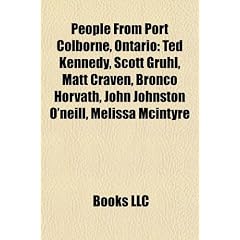 People from Port Colborne, Ontario: Ted Kennedy, Scott Gruhl, Matt Craven, Bronco Horvath, John Johnston O'Neill, Melissa McIntyre